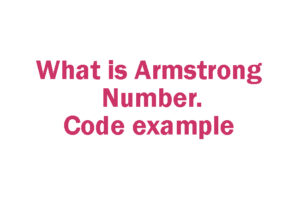 What is Armstrong number, Write Java Code for Armstrong