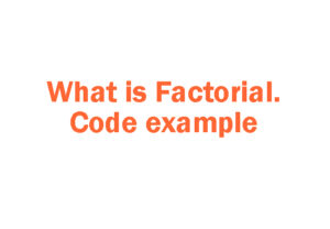 What is Factorial & Write Java Code for Factorial