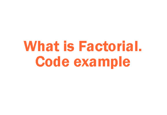 Factorial Code Example