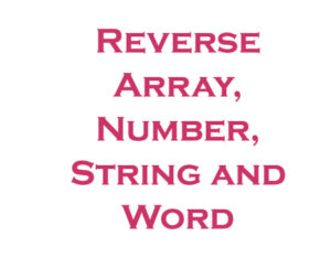 How to Reverse Array, Number, String and Word