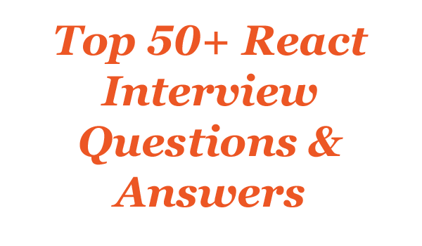 React Interview Questions Answers