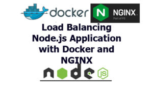How to load Balance Node.js Application with Docker and NGINX