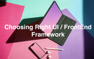 How to Choose Right UI Framework in 2024
