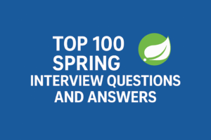 Top 100 java interview questions and answers, crack any java spring interview