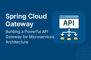 Spring Cloud Gateway: Building an API Gateway for Microservices (with Eureka) – Microservices Essentials